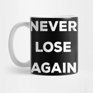 Never Lose Again Mug